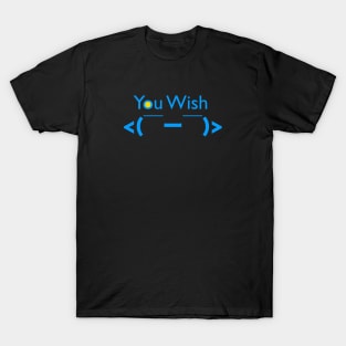 You wish T-Shirt